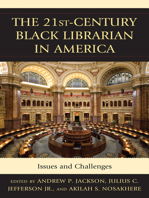 Title details for The 21st-Century Black Librarian in America by Andrew P. Jackson - Available